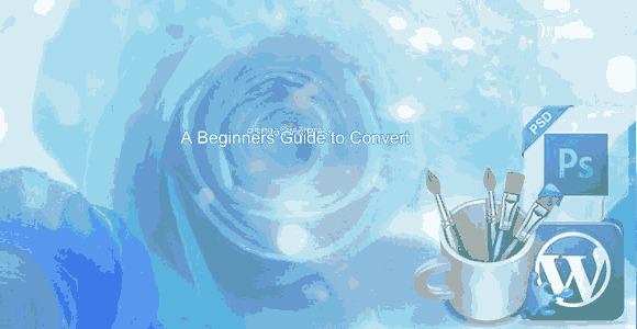 How to Convert PSD to WordPress - A beginners guide